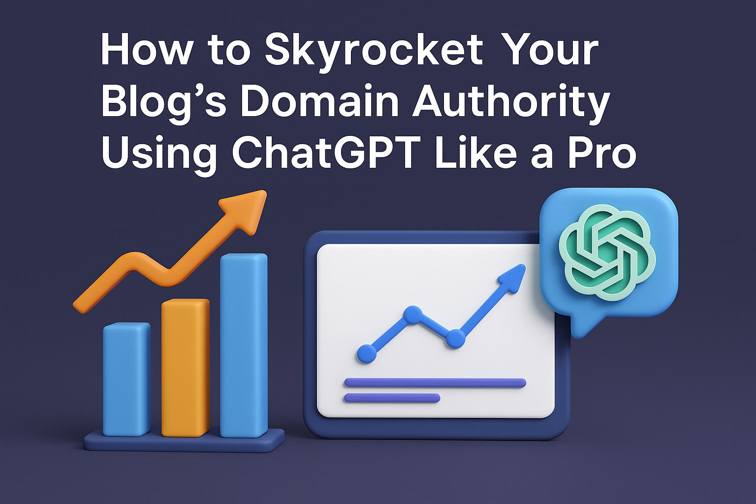 How to Skyrocket Your Blog’s Domain Authority Using ChatGPT Like a Pro