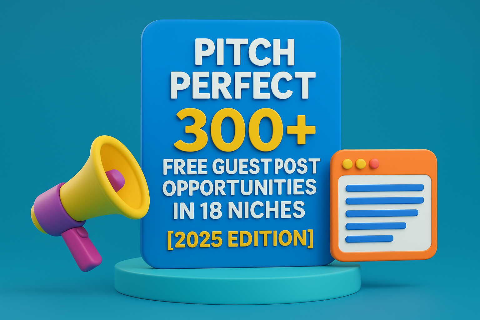 Pitch Perfect: 300+ Free Guest Post Opportunities in 18 Niches [2025 Edition]