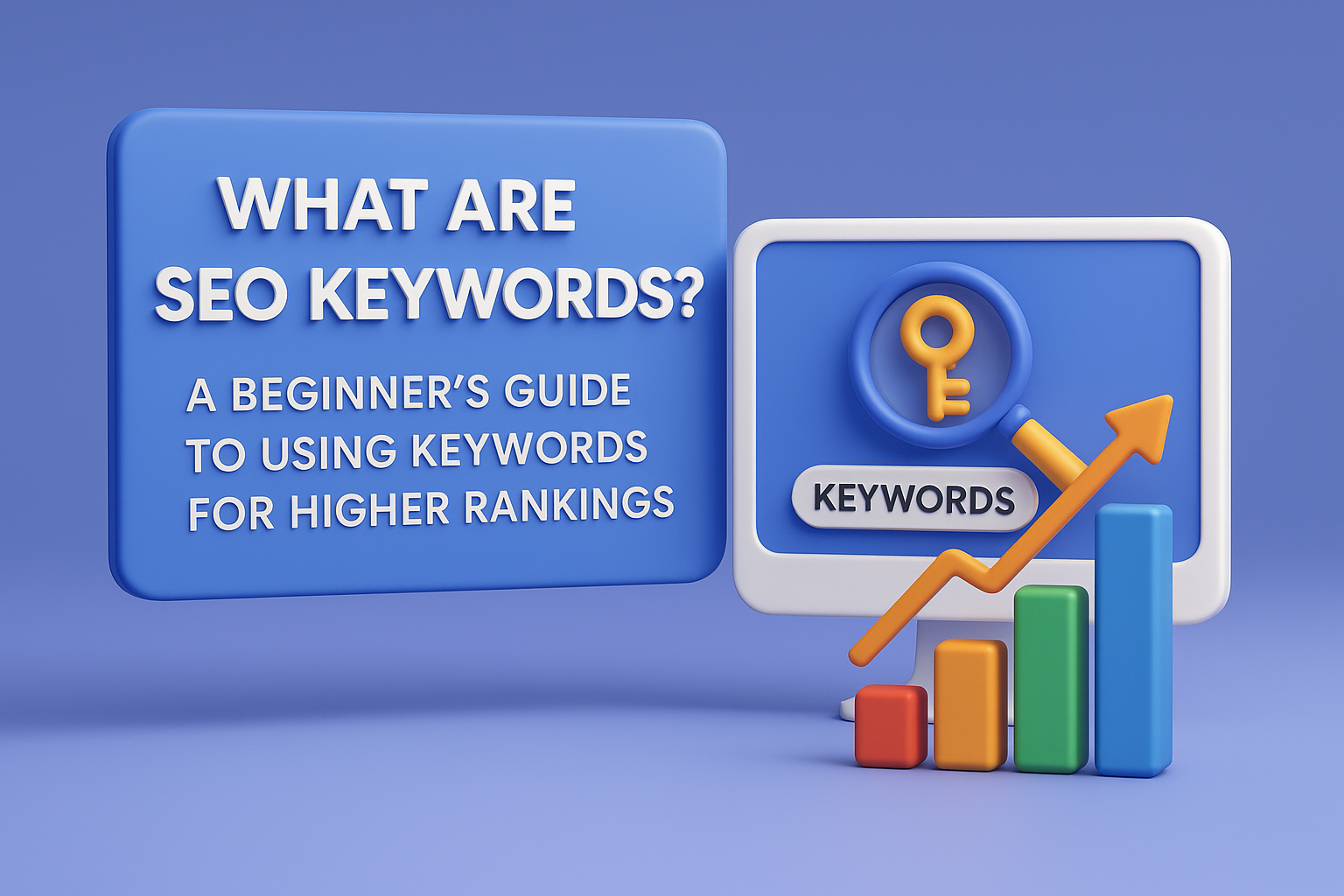 What Are SEO Keywords? A Beginner’s Guide to Using Keywords for Higher Rankings