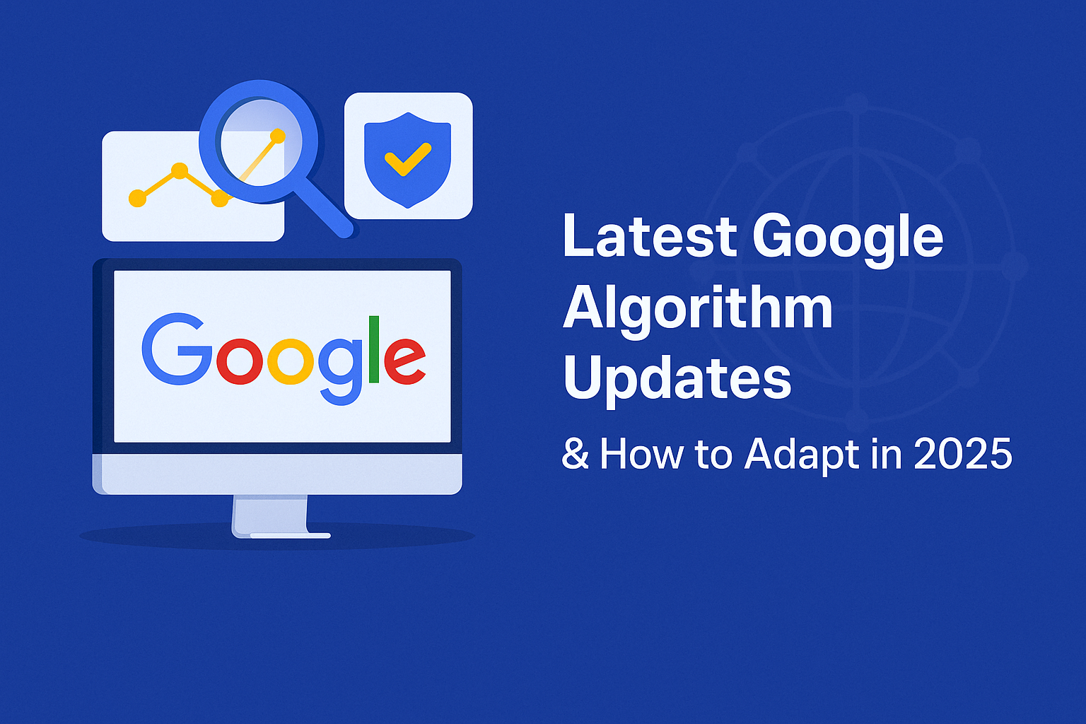 Latest Google Algorithm Updates & How to Adapt in 2025
